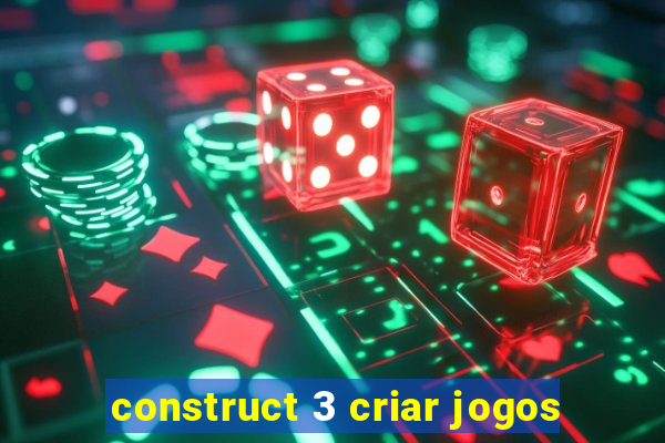 construct 3 criar jogos